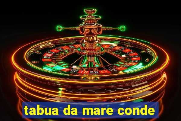 tabua da mare conde